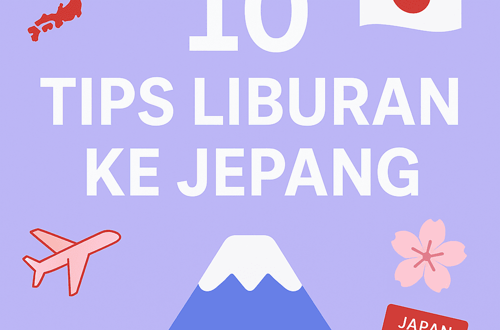 10 Tips Liburan ke Jepang