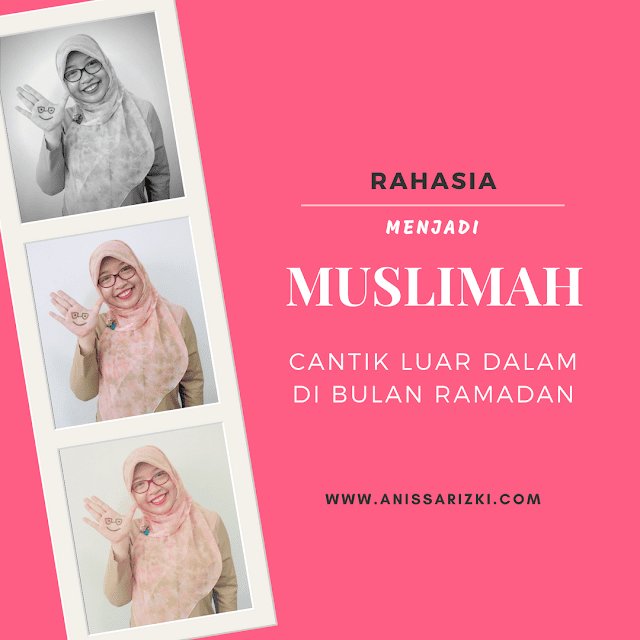 Rahasia Muslimah Cantik Luar Dalam di Bulan Ramadan